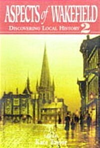 Aspects of Wakefield : Discovering Local History (Paperback)
