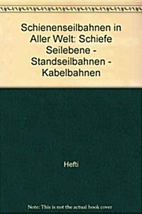 Schienenseilbahnen in Aller Welt : Schiefe Seilebenen Standseilbahnen Kabelbahnen (Hardcover)