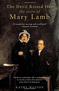 The Devil Kissed Her : the Story of Mary Lamb (Paperback, New ed)