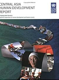Central Asia Human Development Report, Bringing Down Barriers, Regional Cooperation for Human Development and Human Security (Paperback)