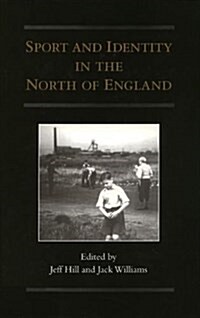 Sport and Identity in the North of England (Hardcover)