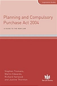 Planning and Compulsory Purchase Act 2004 : A Guide to the New Law (Paperback)