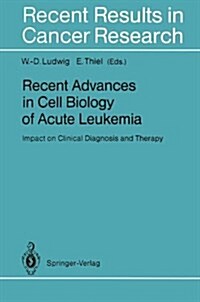 Recent Advances in Cell Biology of Acute Leukemia: Impact on Clinical Diagnosis and Therapy (Hardcover)
