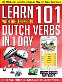 Learn 101 Dutch Verbs In 1 Day : With LearnBots (Paperback, 2 Revised edition)