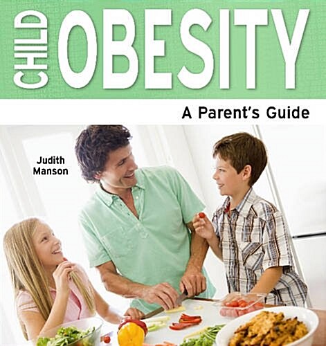 Child Obesity : A Parents Guide (Paperback, Large Print Edition)