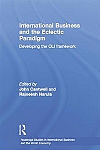 International Business and the Eclectic Paradigm : Developing the Oli Framework (Paperback)