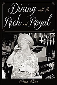 Dining with the Rich and Royal (Hardcover)