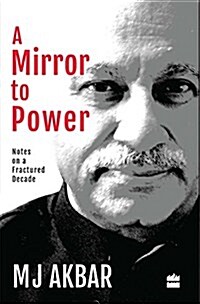 A Mirror to Power : Notes on a Fractured Decade (Hardcover)