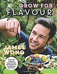 RHS Grow for Flavour : Tips & Tricks to Supercharge the Flavour of Homegrown Harvests (Hardcover)