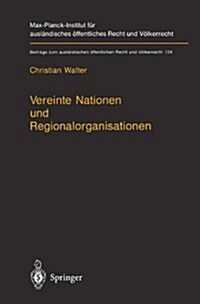 Vereinte Nationen Und Regionalorganisationen: Eine Untersuchung Zu Kapitel VIII Der Satzung Der Vereinten Nationen (Hardcover)