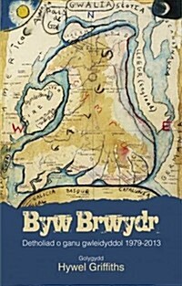 Byw Brwydr - Detholiad o Ganu Gwleidyddol 1979-2013 (Paperback)