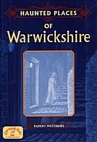 Haunted Places of Warwickshire (Paperback)