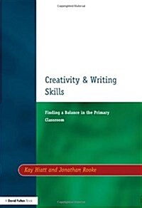 Creativity and Writing Skills : Finding a Balance in the Primary Classroom (Paperback)