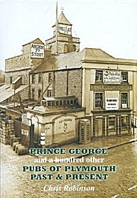 Pubs of Plymouth Past and Present : The Prince George and a Hundred Others (Paperback)