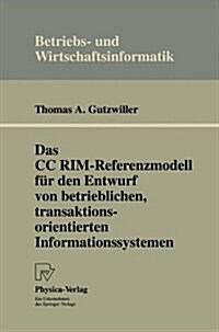 Das CC Rim-Referenzmodell Fa1/4r Den Entwurf Von Betrieblichen, Transaktionsorientierten Informationssystemen (Hardcover)