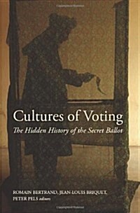 Cultures of Voting : The Hidden History of the Secret Ballot (Paperback)