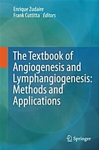 The Textbook of Angiogenesis and Lymphangiogenesis: Methods and Applications (Paperback)