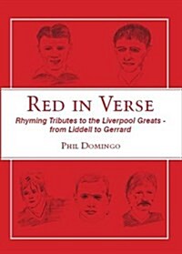 Red in Verse : Rhyming Tributes to the Liverpool Greats - from Liddell to Gerrard (Paperback)