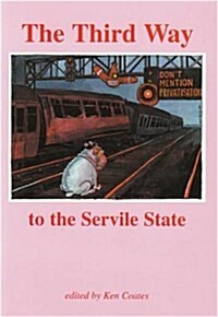 The Third Way to the Servile State (Paperback)