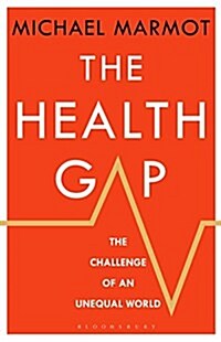 The Health Gap : The Challenge of an Unequal World (Hardcover)