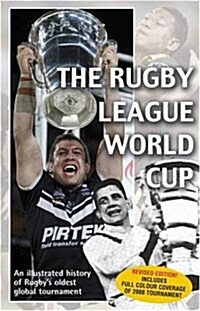 The Rugby League World Cup : The Illustrated History of Rugbys Oldest Global Tournament (Paperback, 2 Rev ed)