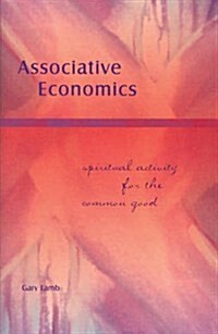 Associative Economics: Spiritual Activity for the Common Good (Paperback)