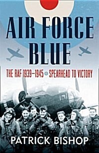 Air Force Blue : The RAF in World War Two - Spearhead of Victory (Paperback)