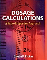 Dosage Calculations : A Ratio-Proportion Approach (Paperback)