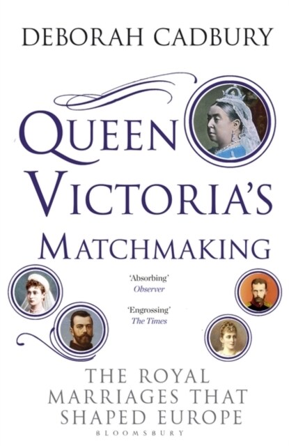 Queen Victorias Matchmaking : The Royal Marriages that Shaped Europe (Paperback)