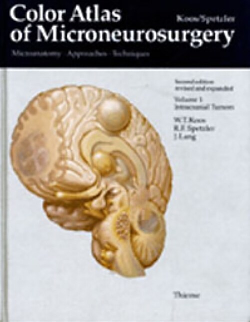 Color Atlas of Microneurosurgery: Volume 1 - Intracranial Tumors: Microanatomy - Approaches - Techniques (Hardcover, 2, Second Edition)