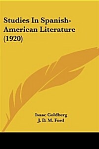 Studies In Spanish-American Literature (1920) (Paperback)