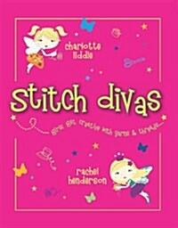 Stitch Divas : New Ways to Get Creative with Yarns and Threads (Paperback)