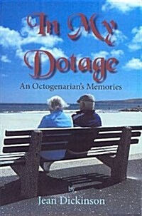 In my dotage : An octogenarians memories (Paperback)