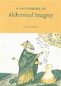 A Dictionary of Alchemical Imagery (Hardcover)