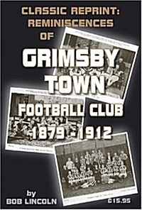 Reminiscenses of Grimsby Town F.C. 1879-1912 (Paperback)