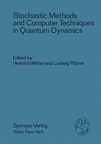 Stochastic Methods and Computer Techniques in Quantum Dynamics : Proceedings of the Xxiii. Internationale Universitatswochen Fur Kernphysik 1984 Der K (Hardcover)