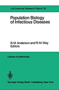 Population Biology of Infectious Diseases: Report of the Dahlem Workshop on Population Biology of Infectious Disease Agents, Berlin 1982, March 14-19 (Hardcover)