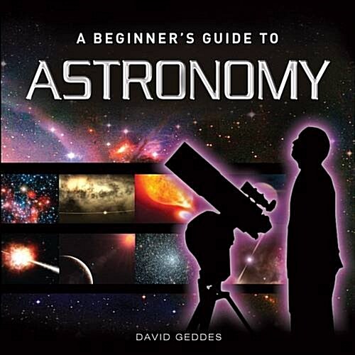A Beginner Guide to Astronomy (Hardcover)
