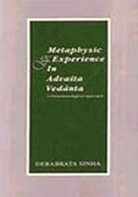 The Metaphysic of Experience in Adavaita Vedanta : A Phenomenological Approach (Paperback, New ed)