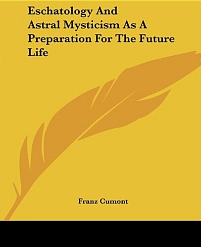 Eschatology And Astral Mysticism As A Preparation For The Future Life (Paperback)