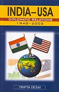 India and USA : Diplomatic Relations 1940-2002 (Hardcover)