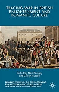 Tracing War in British Enlightenment and Romantic Culture (Hardcover)