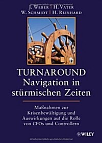 Turnaround - Navigation in Sturmischen Zeiten : Mabetanahmen zur Krisenbewaltigung und Auswirkungen auf die Rollen von CFOs und Controllern (Hardcover)