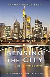 Sensing the City : An Autistic Perspective (Paperback)