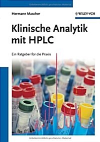 Klinische Analytik mit HPLC : Ein Ratgeber fur die Praxis (Hardcover)