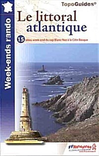 Le Littoral Atlantique 15 Idees Week-End Cap Blanc-Nez a Cote Basque : FFR.WE01 (Paperback)