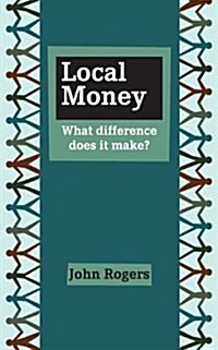 Local Money : What Difference Does it Make? (Paperback)
