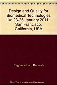 Design and Quality for Biomedical Technologies IV : 23-25 January 2011, San Francisco, California, USA (Paperback)