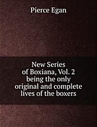 New Series of Boxiana, Vol. 2 : being the only original and complete lives of the boxers (Paperback)