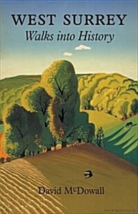West Surrey : Walks into History (Paperback)